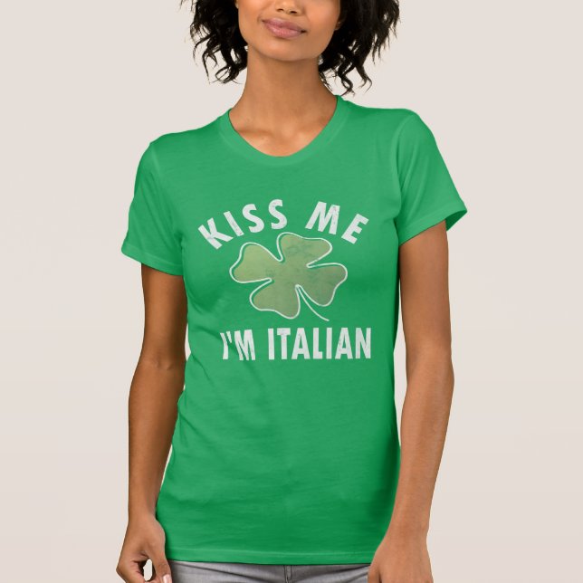 Kiss Me I'm Italian Funny Saint Patricks Day Gift T-Shirt (Front)