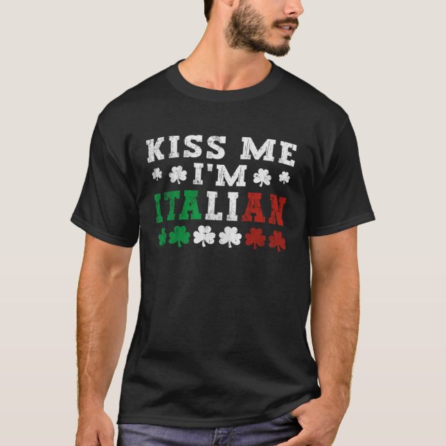 Kiss Me I'm Italian Happy St Patrick's Day Shamroc T-Shirt (Front)