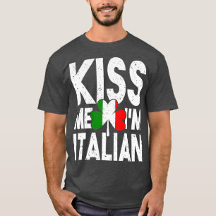 Kiss Me Im Italian  Italy Flag St Patricks Day T-Shirt