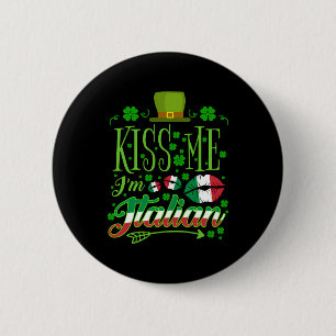 Kiss Me I'M Italian St Patric Day Italian Button