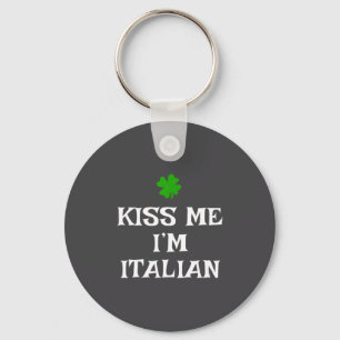 Kiss Me I'm Italian St. Patrick's Day Irish Funny Keychain