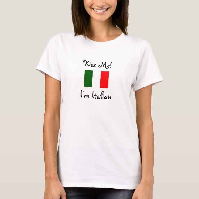 Kiss Me! I'm Italian T-Shirt (Front)