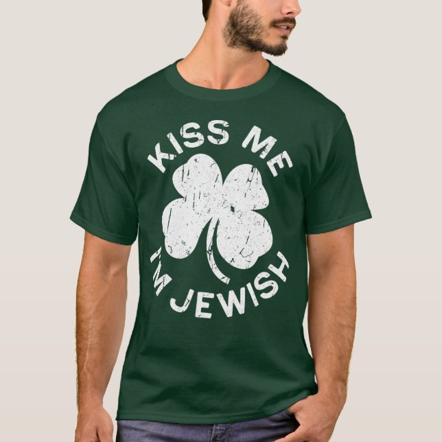 Kiss Me Im Jewish  Saint Patrick Day Gift T-Shirt (Front)