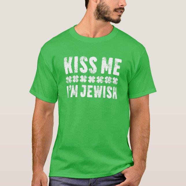 Kiss Me I'm Jewish St. Patrick's Day T-Shirt (Front)