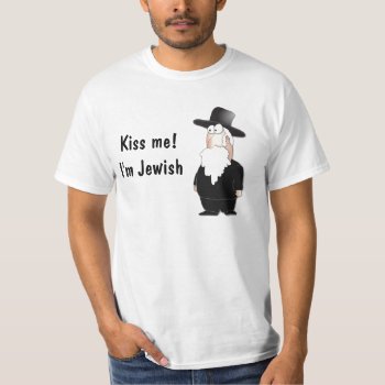 Kiss Me - I'm Jewish T-shirt by chromobotia at Zazzle