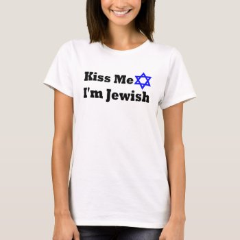Kiss Me I'm Jewish Women's T-shirt by OniTees at Zazzle