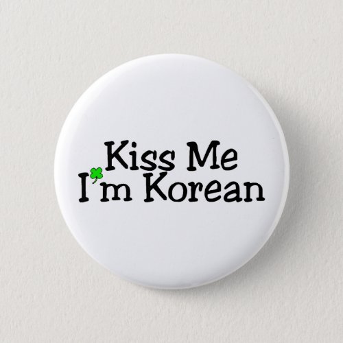 Kiss Me Im Korean St Patricks Day Button