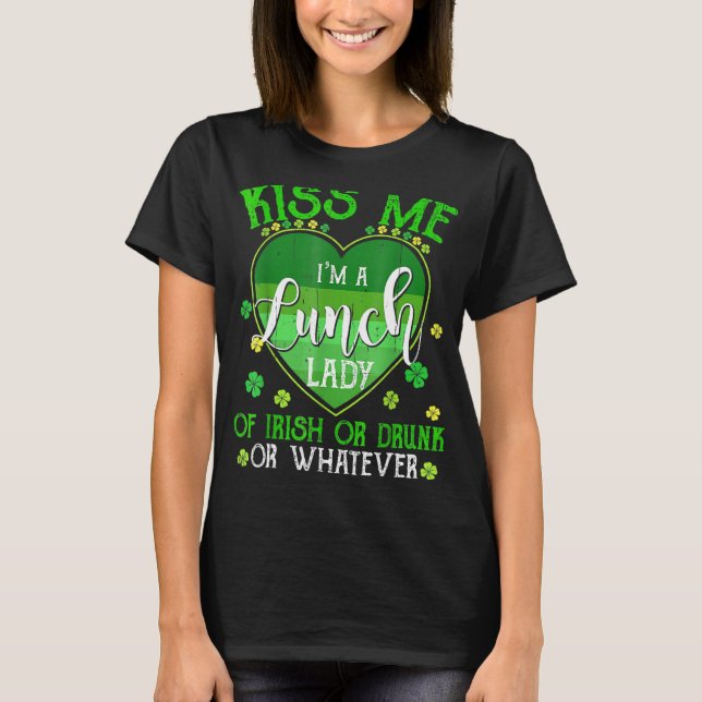 Kiss Me I'm Lunch Lady Funny St Patrick Day Retro  T-Shirt (Front)