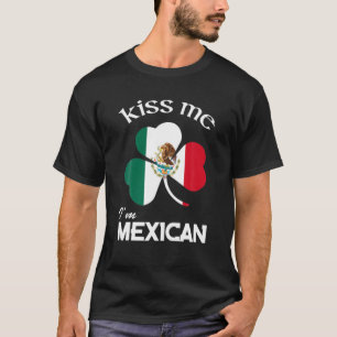 Kiss Me I'm Mexican Shamrock Mexico St. Patrick's T-Shirt