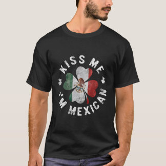 Kiss Me I'M Mexican St Patrick'S Day Mexico T-Shirt