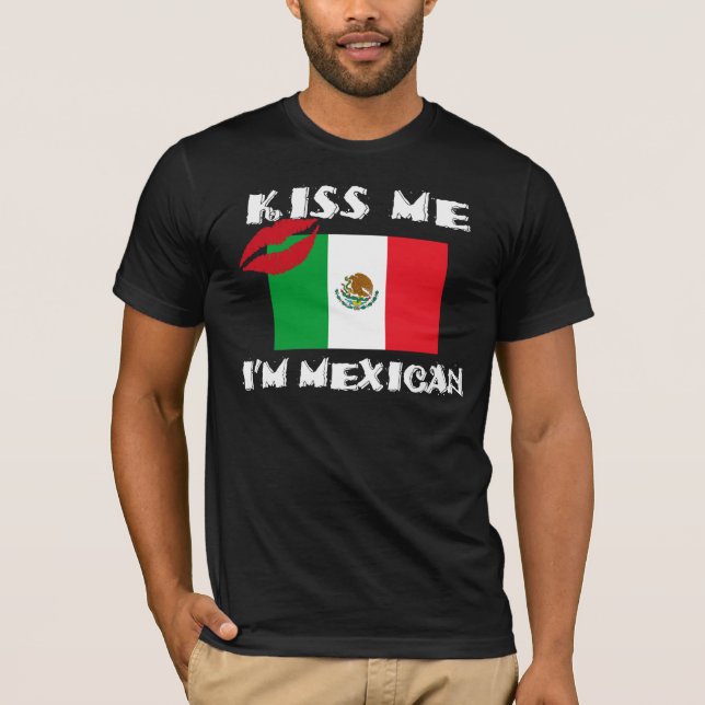 Kiss Me I'm Mexican T-Shirt (Front)