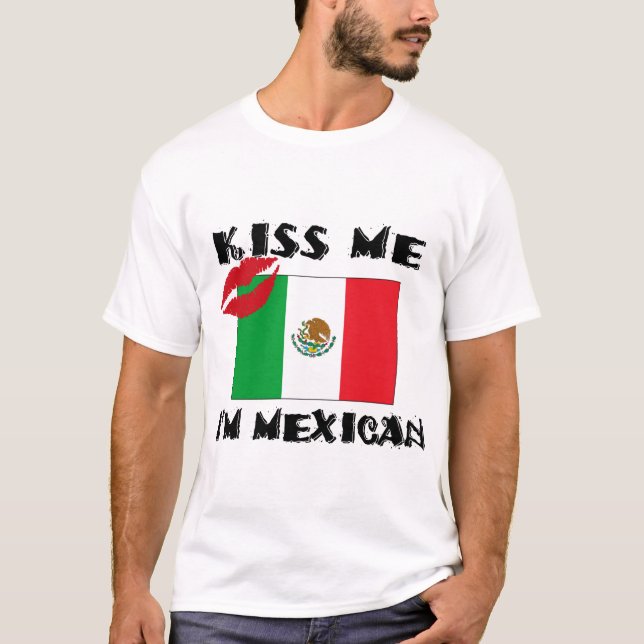 Kiss Me I'm Mexican T-Shirt (Front)