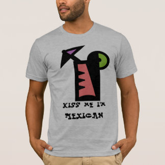 Kiss me i'm MEXICAN T-Shirt