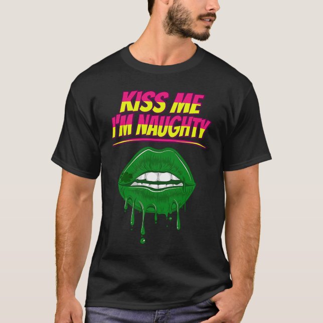 Kiss Me I'm Naughty St Patty's Day T-Shirt (Front)