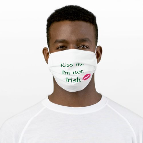 Kiss Me Im Not Irish Adult Cloth Face Mask