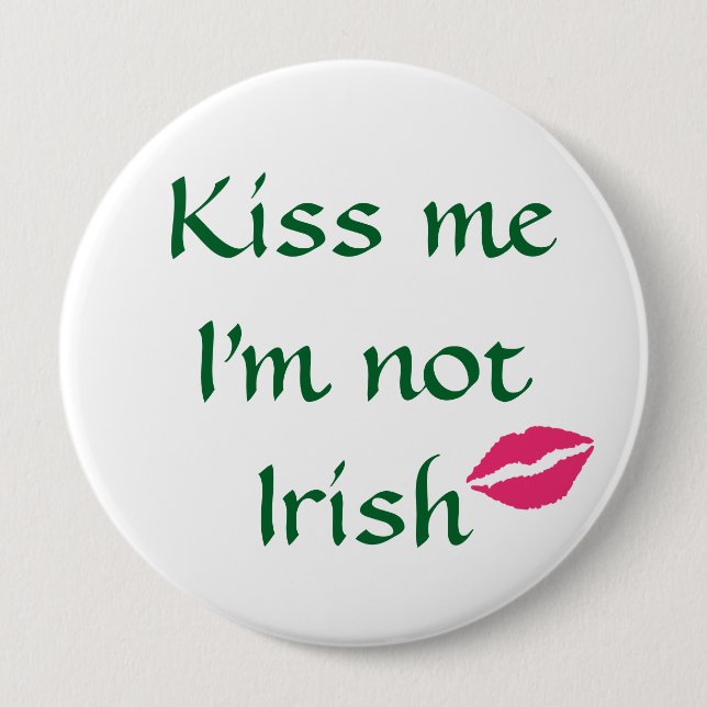 Kiss Me I'm Not Irish Button (Front)