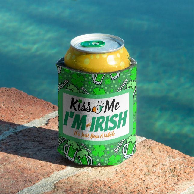 Kiss Me I'm not Irish it's just been a while funny Can Cooler (In Situ Pool)