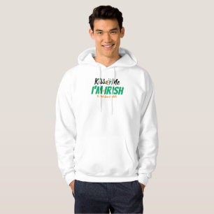 Kiss Me I'm not Irish it's just been a while funny Hoodie
