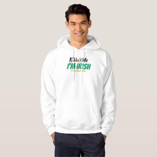 Kiss Me Im not Irish its just been a while funny Hoodie