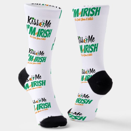 Kiss Me Im not Irish its just been a while funny Socks