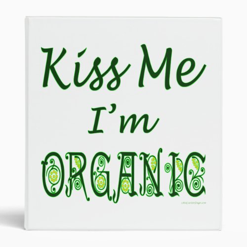 Kiss Me Im Organic Green Saying Binder