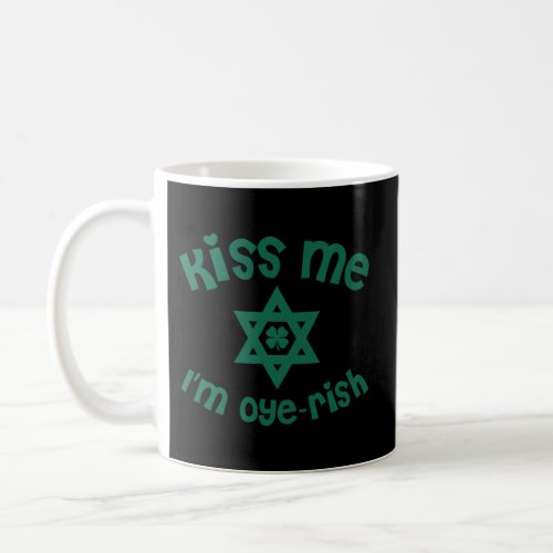 Kiss Me IM Oyerish Jewish Irish Coffee Mug