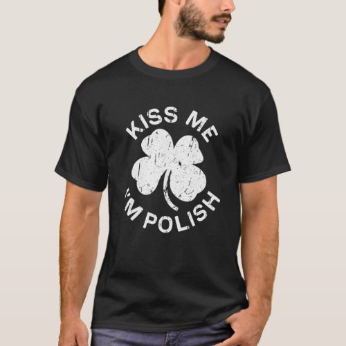 Kiss Me Im Polish Saint Patrick Day T_Shirt