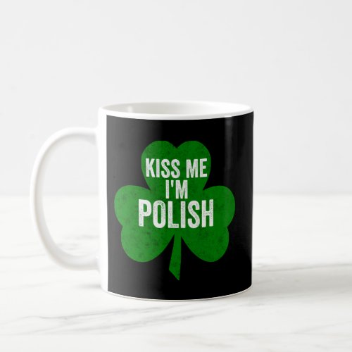 Kiss Me IM Polish Saint Patricks Day Coffee Mug