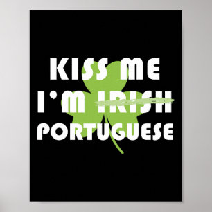 Kiss Me Im Portuguese Not Irish Funny St Patricks Poster