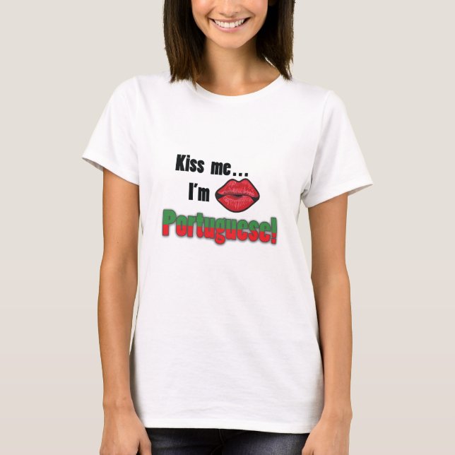 Kiss me I'm Portuguese T-Shirt (Front)