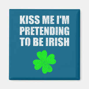 Kiss Me I'm Pretending To Be Irish Funny Wedding P Magnet