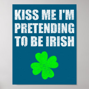 Kiss Me I'm Pretending To Be Irish Funny Wedding P Poster