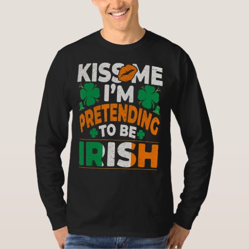 Kiss Me Im Pretending To Be Irish Saint Patrick D T_Shirt