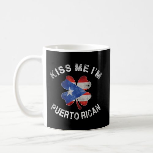 Kiss Me IM Puerto Rican Flag St PatrickS Day Coffee Mug