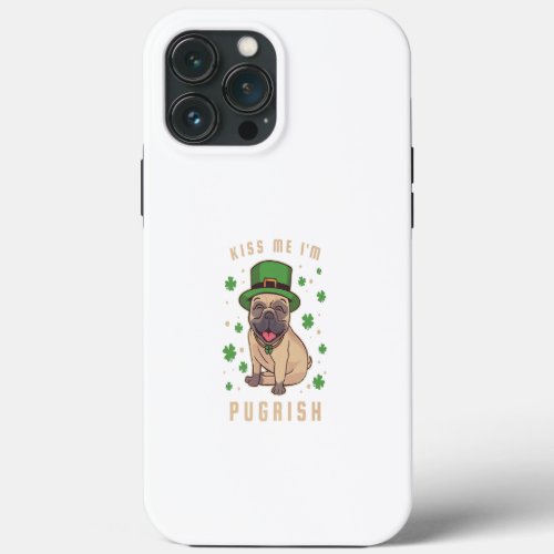Kiss Me Im Pugrisch Funny St Patricks Day Pug iPhone 13 Pro Max Case