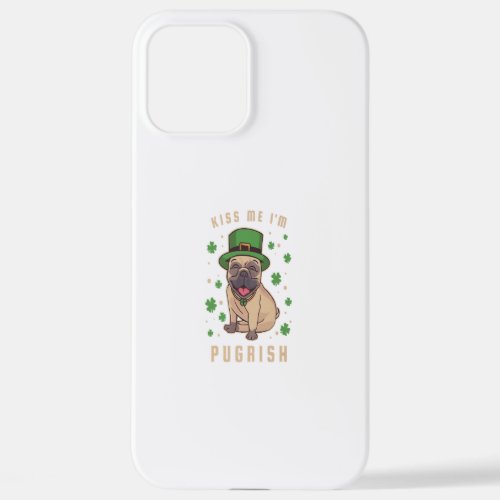 Kiss Me Im Pugrisch Funny St Patricks Day Pug iPhone 12 Pro Max Case