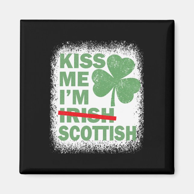 Kiss Me I'm Scottish Funny St. Patrick's Day Scott Magnet (Front)