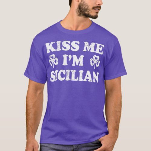 Kiss Me Im Sicilian Italian Italy Italia St Patric T_Shirt