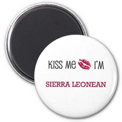 Kiss Me Im SIERRA LEONEAN Magnet