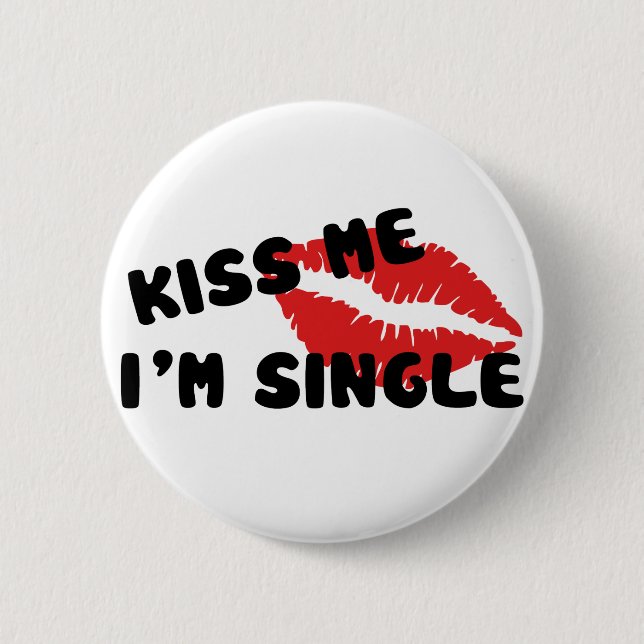 Kiss Me I'm Single Button (Front)