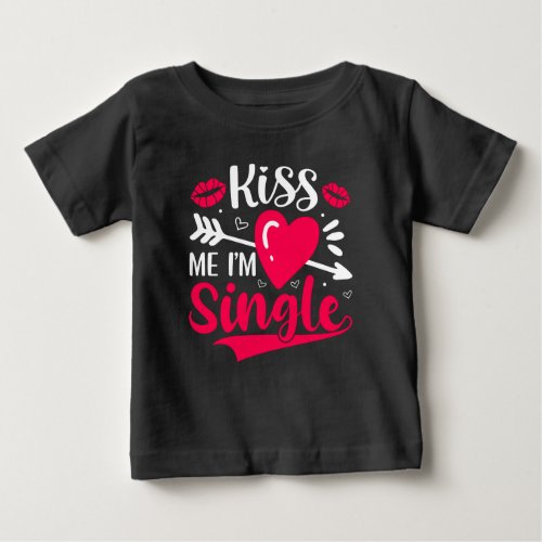 Kiss Me Im Single Cute Valentine Baby T_Shirt