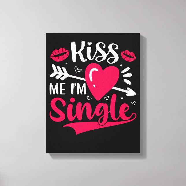 Kiss Me I'm Single Cute Valentine Canvas Print (Front)
