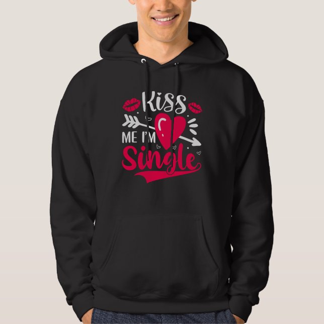 Kiss Me I'm Single Cute Valentine Hoodie (Front)