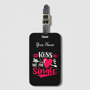 Kiss Me I'm Single Cute Valentine Luggage Tag