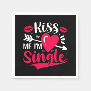 Kiss Me I'm Single Cute Valentine Napkins