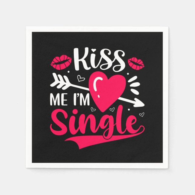 Kiss Me I'm Single Cute Valentine Napkins (Front)