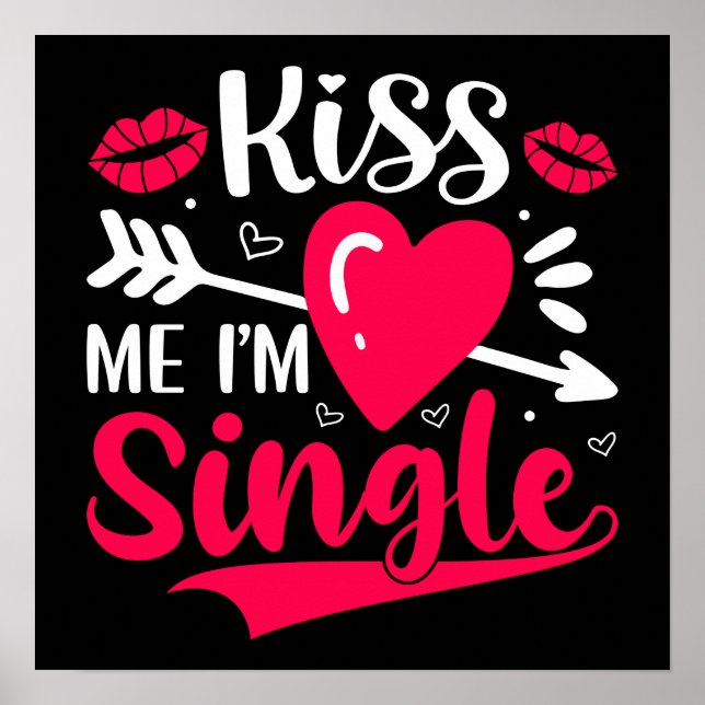 Kiss Me I'm Single Cute Valentine Poster (Front)