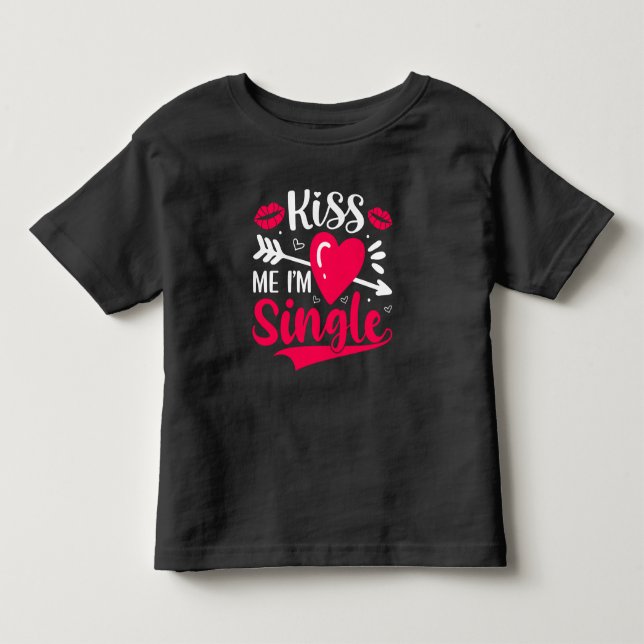 Kiss Me I'm Single Cute Valentine Toddler T-shirt (Front)