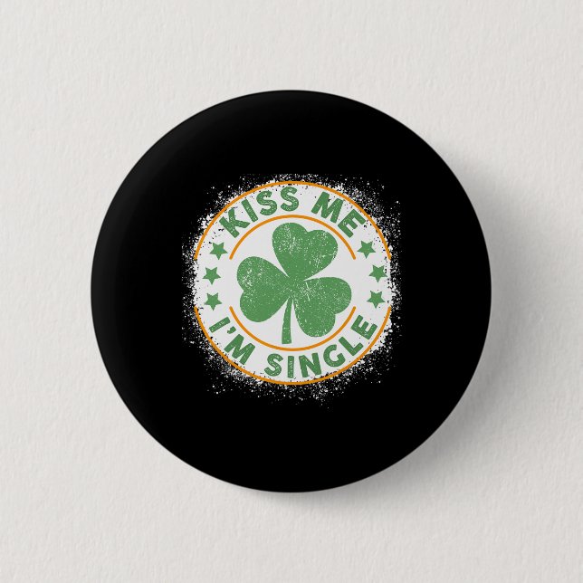Kiss Me I'm Single Funny St. Patrick's Day Single  Button (Front)