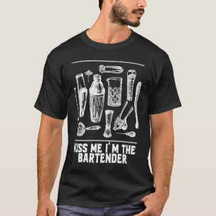 Kiss Me Im the Bartender Bartending Humor Mixolog T-Shirt